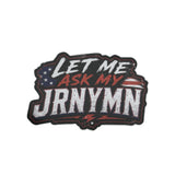 A die-cut decal with the text 'LET ME ASK MY JRNYMN' in distressed white lettering, with red and blue patriotic accents and a black outline.